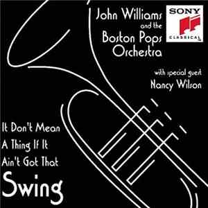 John Williams , The Boston Pops Orchestra, Nancy Williams - It Don't Mean A Thing If It Ain't Got That Swing download flac