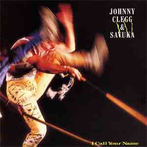 Johnny Clegg & Savuka - I Call Your Name download flac