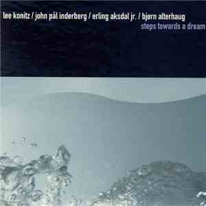 Lee Konitz / John Pål Inderberg / Erling Aksdal jr. / Bjørn Alterhaug - Steps Towards A Dream download flac