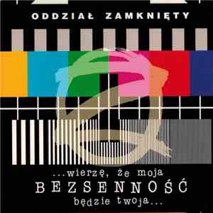 Oddział Zamknięty - Wierzę, Że Moja Bezsenność Będzie Twoja... download flac