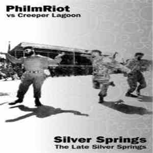 Philmriot / Silver Springs - Vs Creeper Lagoon/The Late Silver Springs download flac