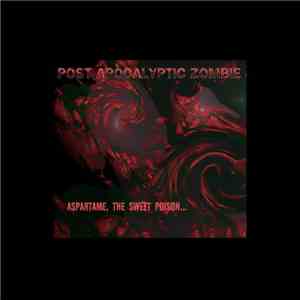 Post Apocalyptic Zombie - Aspartame, The Sweet Poison download flac