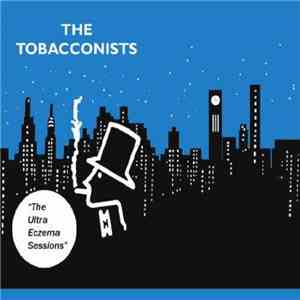 The Tobacconists - The Ultra Eczema Sessions download flac