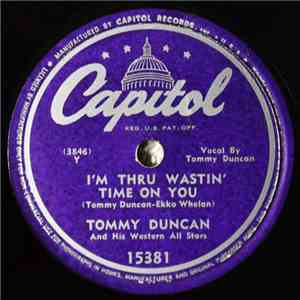 Tommy Duncan And His Western All Stars - I'm Thru Wastin' Time On You download flac