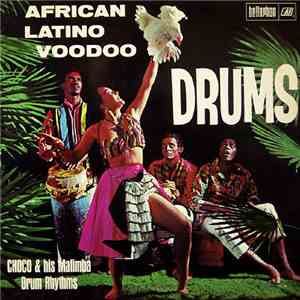 Choco & His Mafimba Drum Rhythms - African Latino Voodoo Drums download flac