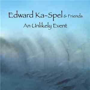 Edward Ka-Spel & Friends - An Unlikely Event download flac