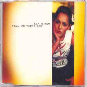 Ela Ilham - Tell Me Why I Cry download flac