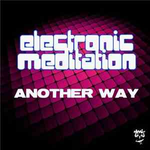 Electronic Meditation - Another Way download flac