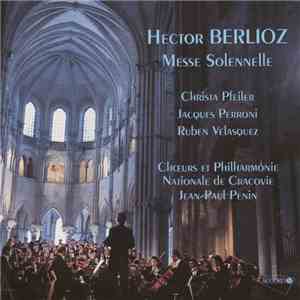 Hector Berlioz, Christa Pfeiler, Jacques Perroni, Ruben Velasquez, Chœurs Et Philharmonie Nationale De Cracovie, Jean-Paul Penin - Messe Solennelle download flac