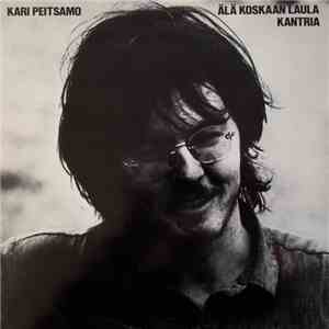 Kari Peitsamo - Älä Koskaan Laula Kantria download flac