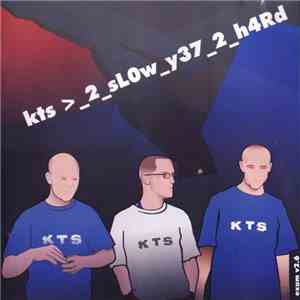 KTS - 2 Slow Y37 2 H4rd download flac