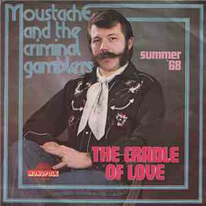 Moustache  & The Criminal Gamblers - The Cradle Of Love download flac