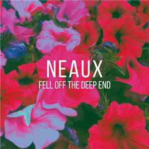 Neaux - Fell Off The Deep End download flac