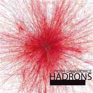 Piotr Damasiewicz - Hadrons download flac
