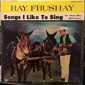 Ray Frushay - Songs I Like To Sing For Those Who Will Listen download flac