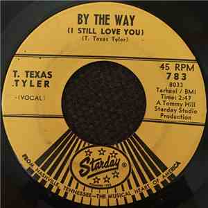 T. Texas Tyler - (By The Way) I Still Love You / It's A Long Road Back Home download flac