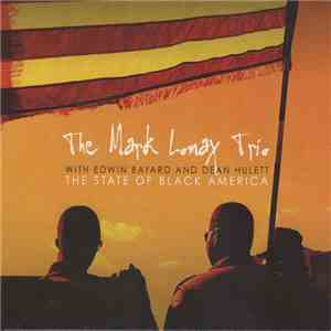 The Mark Lomax Trio With Edwin Bayard And Dean Hulett - The State Of Black America download flac