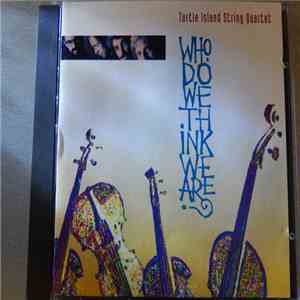 Turtle Island String Quartet - Who Do We Think We Are? download flac