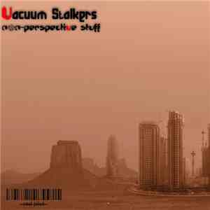 Vacuum Stalkers - Non-Perspective Stuff download flac