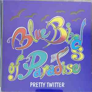 Blue Birds Of Paradise - Pretty Twitter download flac