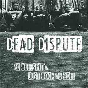 Dead Dispute - No Bullshit Just Rock N Roll download flac