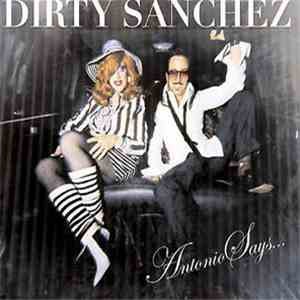 Dirty Sanchez - Antonio Says... download flac