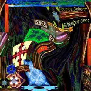 Douglas Doherty - On The Edge Of Chaos download flac