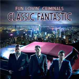 Fun Lovin' Criminals - Classic Fantastic download flac