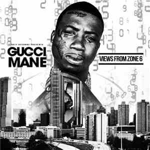 Gucci Mane - Views From Zone 6 download flac