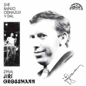 Jiří Grossmann - Své Banjo Odhazuji V Dál download flac