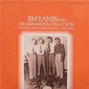 Jim Eanes And The Shenandoah Valley Boys - The Early Days Of Blue Grass - Volume 4 download flac