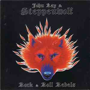 John Kay & Steppenwolf - Rock & Roll Rebels download flac