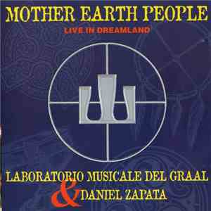 Laboratorio Musicale Del Graal & Daniel Zapata - Mother Earth People (Live In Dreamland) FLAC album
