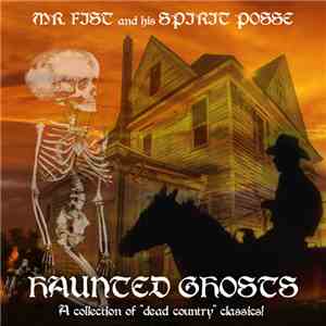 Mr. Fist and his Spirit Posse - Haunted Ghosts download flac