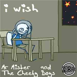 Mr Mister And The Cheeky Boys  - I Wish download flac