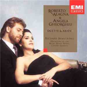 Roberto Alagna & Angela Gheorghiu, Richard Armstrong , Orchestra Of The Royal Opera House, Covent Garden - Duette & Arien download flac