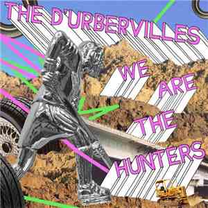 The D'Urbervilles - We Are The Hunters download flac