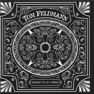 Tom Feldmann - Driven To My Knees download flac
