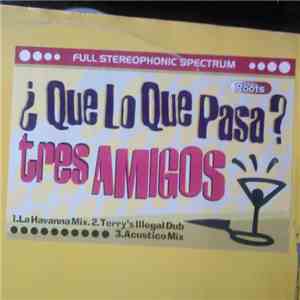 Tres Amigos - Que Lo Que Pasa ? download flac