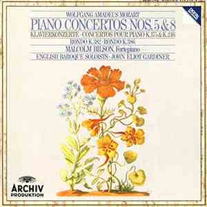Wolfgang Amadeus Mozart - Malcolm Bilson • English Baroque Soloists • John Eliot Gardiner - Piano Concertos Nos. 5 & 8 • Klavierkonzerte • Concertos Pour Piano K.175 & K.246 • Rondo K.382 • Rondo K.386 download flac