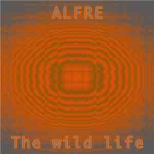 Alfre - The Wild Life download flac