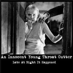 An Innocent Young Throat-Cutter - Late At Night It Happened download flac