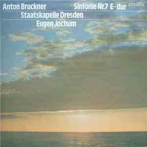 Anton Bruckner - Staatskapelle Dresden - Eugen Jochum - Sinfonie Nr. 7 E-dur download flac