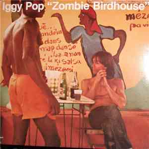 Iggy Pop - "Zombie Birdhouse" download flac