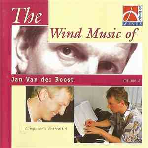 Jan Van Der Roost - The Wind Music Of Jan Van Der Roost, Volume 2 download flac