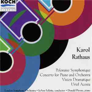 Karol Rathaus - Polonaise Symphonique · Concerto For Piano And Orchestra · Vision Dramatique · Uriel Acosta download flac