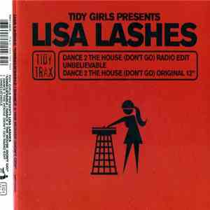 Lisa Lashes - Unbelievable / Dance 2 The House (Don't Go) download flac