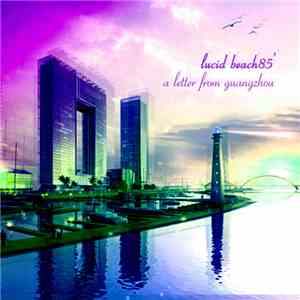 lucid beach85' - a letter from guangzhou download flac