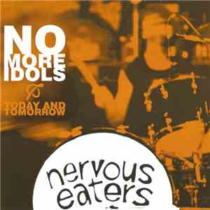 Nervous Eaters - No More Idols / Today And Tomorrow download flac