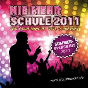 Nie Mehr Schule feat. Claus Marcus vs. DJ The Wave - Nie Mehr Schule 2011 download flac